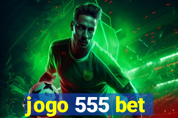 jogo 555 bet